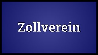 Zollverein Meaning [upl. by Ayle554]