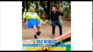 Dj Kiko Feat Humberto Luis amp Mimae  Amor Perfeito 2014 [upl. by Nahtanod]