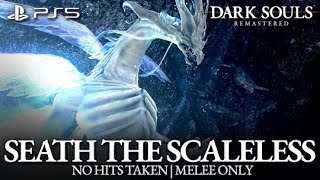 Seath The Scaleless Boss Fight No Hits Taken  Melee Only Dark Souls Remastered on PS5 [upl. by Lebar]