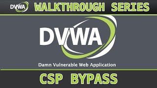 13  CSP Bypass lowmedhigh  Damn Vulnerable Web Application DVWA [upl. by Yahska764]