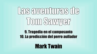 Capítulo 9 Y 10  quotLas aventuras de Tom Sawyerquot  Mark Twain  Audiolibro [upl. by Harima]