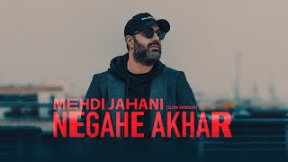 Mehdi Jahani  Negahe Akhar  SLOW VERSION مهدی جهانی  نگاه آخر [upl. by Aridni121]