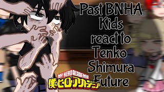 Past Bnha react to Tenko Shimura Angst  Season 7  Bnha react [upl. by Ameer]