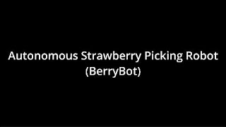 BerryBot  Autonomous Strawberry Picking Robot [upl. by Mandell]