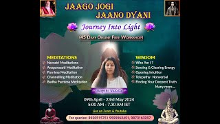 JAAGO JOGI  JAANO DYANI  Journey Into Light  45 Days online Workshop by DEEPTHI NADELLA [upl. by Nadine400]