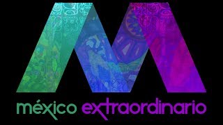 Mexico Extraordinario [upl. by Hintze]