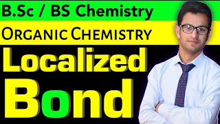 Lec 10 Localized Bond in Urdu  Hindi  BSc  BS Chemistry Organic Chemistry [upl. by Head]