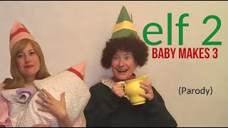 Elf 2 Baby Makes Three Parody Skit [upl. by Allenod]