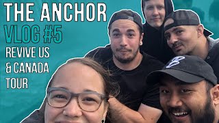 The Anchor   Revive USCanada Tour  Vlog 5 Canada Pt2 [upl. by Knarf]