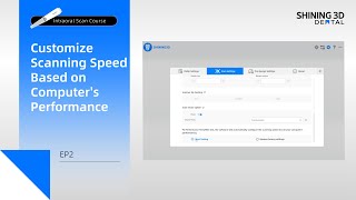 Intraoral Scan Course EP2｜Customize Scanning Speed Based on Computers Performance｜Scan Preparation [upl. by Aim]