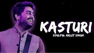 Kasturi  The Most Soulful Arijit Singh Lyrics [upl. by Mala]