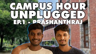 Campus Hour Unplugged EP  1 with Prashanthraj Patro SRCC [upl. by Brecher]