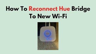 How To Reconnect Hue Bridge To New WiFi [upl. by Avirt]