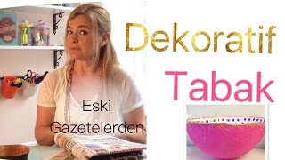 DIY  Gazetelerden Dekoratif Tabak Figen Ararat [upl. by Maice]