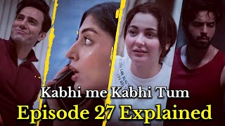 Kabhi Main Kabhi Tum Episode 27 an emotional rollercoaster with intense moments and twists [upl. by Wordoow]