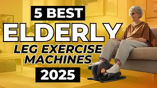 Top 5 Best Leg Exercise Machines for Elderly In 2025 [upl. by Etezzil851]