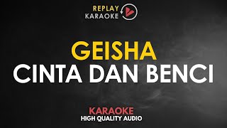 Karaoke Cinta dan Benci  Geisha HQ Audio [upl. by Melania52]