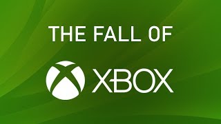 The Fall of Xbox [upl. by Azeria]