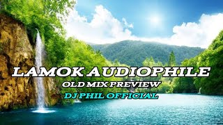 LAMOK AUDIOPHILE OLD MIX PREVIEW DJ PHIL OFFICIAL [upl. by Shewmaker]