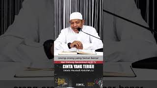 Ustadz Maududi AbdullahLc  Cinta Yang Teruji [upl. by Neehsas]