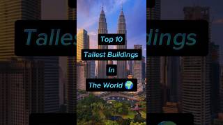 Top 10 tallest buildings in the world 🌎 top building tallest world tallesttower skyscraper [upl. by Valenza]