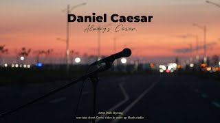 Daniel Caesar  Always cover [upl. by Taryn]