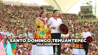 Santo Domingo Tehuantepec  Vela Sandunga  Guelaguetza 2023 [upl. by Nylorac]