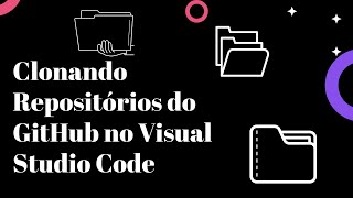 Clonando Repositórios do GitHub no Visual Studio Code [upl. by Yeoz]