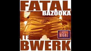 Fatal Bazooka quotLe Bwerk quotclip officiel quot Morning Night LE RETOUR DE FATAL BAZOOKA [upl. by Vivia]