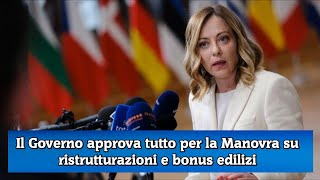 Il Governo approva tutto per la Manovra su ristrutturazioni e bonus edilizi [upl. by Dahl]