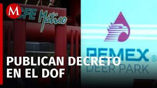 ¡ES OFICIAL Pemex y CFE vuelven a ser empresas públicas publican reforma energética en el DOF [upl. by Judy]