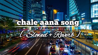 chale aana song Chale Aana Lyrics  Armaan Malik  Amaal mallik  Ajay Devgan   Slowed Reverb [upl. by Imerej]