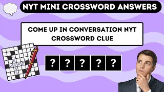 Come up in conversation NYT Crossword Clue  NYT Mini Crossword Answer Today [upl. by Ib]