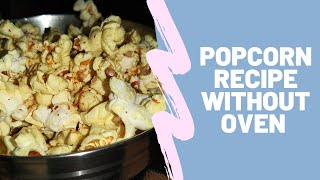 INSTANT POPCORN WITHOUT OVEN  EVENING SNACK  HOW TO MAKE POPCORN AT HOME [upl. by Jania156]