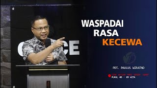 WASPADAI RASA KECEWA  KHOTBAH PDT DR PAULUS WIRATNO MDIV  MAKING LIFE BETTER [upl. by Ynattirb]