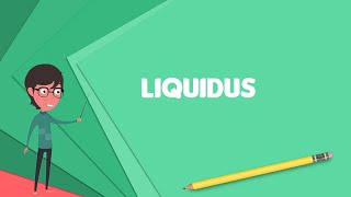 What is Liquidus Explain Liquidus Define Liquidus Meaning of Liquidus [upl. by Lahcsap]