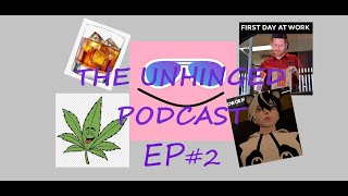 The Unhinged Podcast Episode 2 DrunkHigh stories Jobs and Prime Time [upl. by Llorrad]