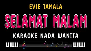 SELAMAT MALAM  Karaoke Nada Wanita  EVIE TAMALA [upl. by Cardwell539]