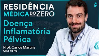 Doença Inflamatória Pélvica  Aula de Ginecologia  Residência Médica do Zero [upl. by Idleman93]