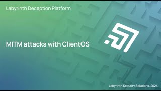 Labyrinth Deception Platform MITM attacks with ClientOS [upl. by Melone804]