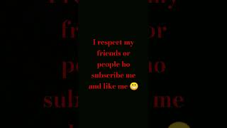 I respect my friends or people ho subscribe me respect [upl. by Nolaf]