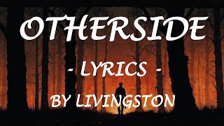 OTHERSIDE  Lyrics  by Livingston [upl. by Holland]