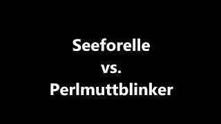 Unterwasserattacke Seeforelle vs Perlmuttblinker [upl. by Tnaryb637]