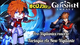 Pro Hero react to TartagiaChilde as New Vigilante ‖MHA x Genshin impact ‖ not really good‼️AU [upl. by Freida]