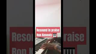 Resound in praise by Ron keneoly  piano 🎹 shorts pianoshorts pianoexercise pianomusic [upl. by Luci807]