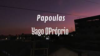 Papoulas  Yago OPróprio cover [upl. by Kampmeier870]