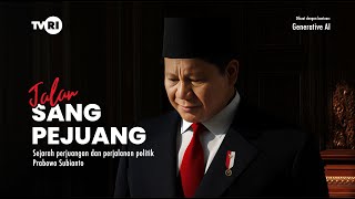 VIDEO AI JALAN SANG PEJUANG  Sejarah panjang Prabowo Subianto [upl. by Kcirddec916]