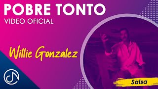 POBRE Tonto 💁🏻‍♂️  Willie González Video Oficial [upl. by Lorrin]