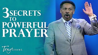 The Secret to Powerful Prayer  Tony Evans Sermon [upl. by Ming853]