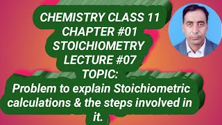 07 Stoichiometry Chemistry 11 explanation of Stoichiometric steps with the help of a problem [upl. by Aynnek]